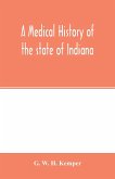 A medical history of the state of Indiana