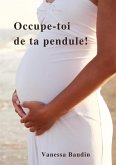 Occupe-toi de ta pendule ! (eBook, ePUB)