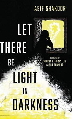 Let There Be Light in Darkness - Shakoor, Asif