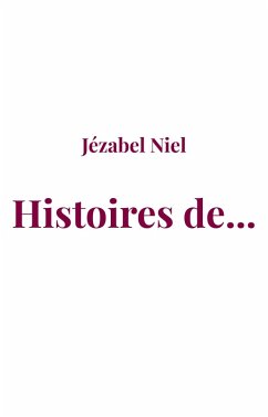 Histoires de... (eBook, ePUB) - Jezabel Niel, Niel