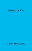 Aimer la Vie (eBook, ePUB)