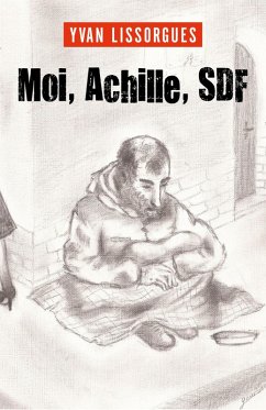 Moi, Achille, SDF (eBook, ePUB) - Yvan Lissorgues, Lissorgues