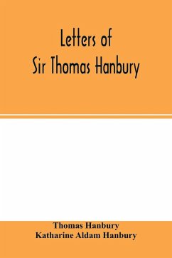 Letters of Sir Thomas Hanbury - Hanbury, Thomas; Aldam Hanbury, Katharine