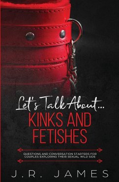 Let's Talk About... Kinks and Fetishes - James, J. R.