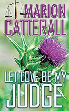 Let Love Be My Judge - Catterall, Marion