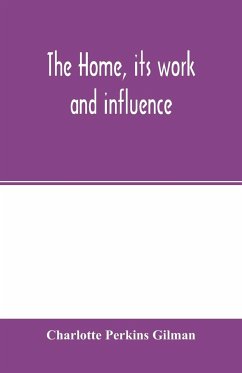 The home, its work and influence - Perkins Gilman, Charlotte
