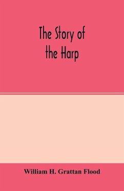 The story of the harp - H. Grattan Flood, William