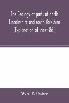 The geology of parts of north Lincolnshire and south Yorkshire. (Explanation of sheet 86.) - A. E. Ussher, W.