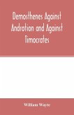 Demosthenes Against Androtion and Against Timocrates