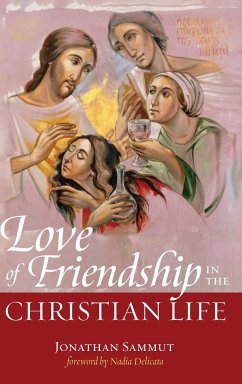 Love of Friendship in the Christian Life - Sammut, Jonathan
