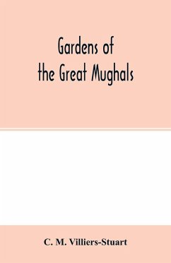 Gardens of the great Mughals - M. Villiers-Stuart, C.