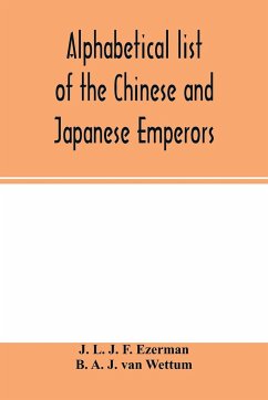 Alphabetical list of the Chinese and Japanese emperors - L. J. F. Ezerman, J.; A. J. van Wettum, B.
