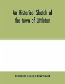 An historical sketch of the town of Littleton