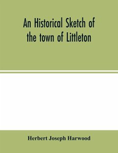 An historical sketch of the town of Littleton - Joseph Harwood, Herbert