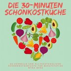 Die 30-Minuten Schonkostküche