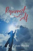 To Resurrect the True Self