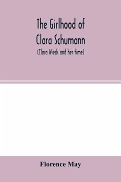 The girlhood of Clara Schumann (Clara Wieck and her time) - May, Florence