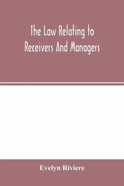 The law relating to receivers and managers - Riviere, Evelyn