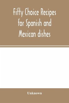 Fifty choice recipes for Spanish and Mexican dishes - Unknown