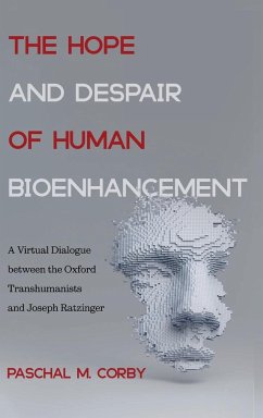 The Hope and Despair of Human Bioenhancement - Corby, Paschal M.