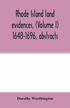 Cover Rhode Island land evidences, (Volume I) 1648-1696, abstracts