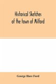 Historical sketches of the town of Milford