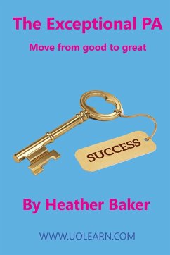 The Exceptional PA - Move from Good to Great - Heather, Baker