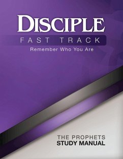 Disciple Fast Track Remember Who You Are The Prophets Study Manual (eBook, ePUB) - Fuquay, Susan Wilke; Friedrich, Elaine; Julia Kitchens Wilke Trust; Wilke, Richard B.