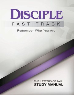 Disciple Fast Track Remember Who You Are The Letters of Paul Study Manual (eBook, ePUB) - Fuquay, Susan Wilke; Friedrich, Elaine; Julia Kitchens Wilke Trust; Wilke, Richard B.