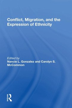 Conflict, Migration, And The Expression Of Ethnicity (eBook, ePUB) - Gonzalez, Nancie L.