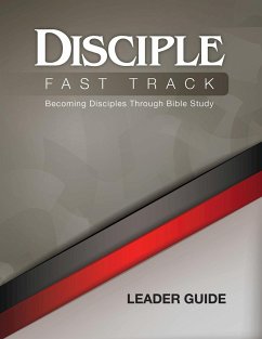 Disciple Fast Track Becoming Disciples Through Bible Study Leader Guide (eBook, ePUB) - Richard B. Wilke; Julia Kitchens Wilke Trust