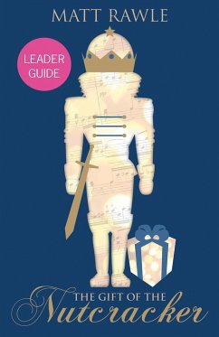 The Gift of the Nutcracker Leader Guide (eBook, ePUB) - Rawle, Matt