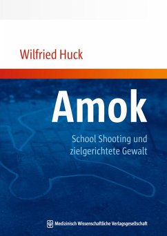 Amok, School Shooting und zielgerichtete Gewalt (eBook, ePUB) - Huck, Wilfried