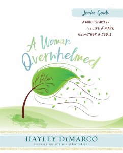 Cover A Woman Overwhelmed - Women's Bible Study Leader Guide (eBook, ePUB)