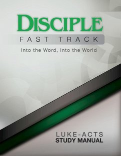 Disciple Fast Track Into the Word Into the World Luke-Acts Study Manual (eBook, ePUB)