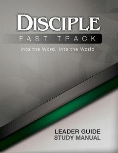 Disciple Fast Track Into the Word Into the World Leader Guide (eBook, ePUB)