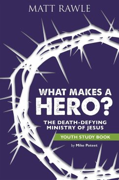 What Makes a Hero? Youth Study Book (eBook, ePUB) What Makes a Hero? Youth Study Book (eBook, ePUB)