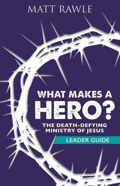 What Makes a Hero? Leader Guide (eBook, ePUB) What Makes a Hero? Leader Guide (eBook, ePUB)