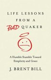 Life Lessons from a Bad Quaker (eBook, ePUB) Life Lessons from a Bad Quaker (eBook, ePUB)