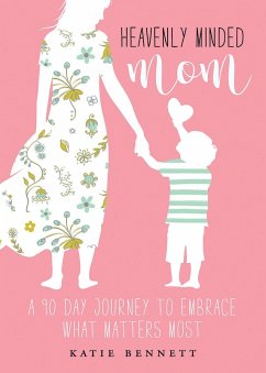 Heavenly Minded Mom (eBook, ePUB) - Katie Bennett