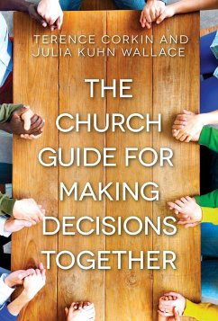 The Church Guide for Making Decisions Together (eBook, ePUB) - Corkin, Terence; Wallace, Julia Kuhn