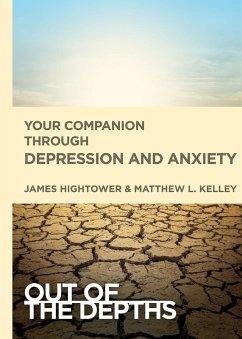 Out of the Depths: Your Companion Through Depression and Anxiety (eBook, ePUB) - Hightower, James E.; Kelley, Matt