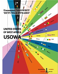 The United States Of West Africa - USOWA (eBook, ePUB) - Ngombet 'Ditunga Otsaro', Emmanuel