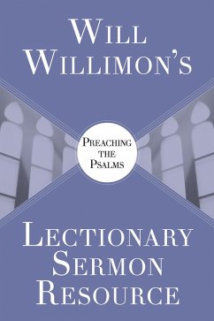 Will Willimon's Lectionary Sermon Resource: Preaching the Psalms (eBook, ePUB) - Willimon, William H.