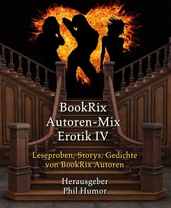 BookRix Autoren-Mix Erotik IV (eBook, ePUB) - Humor, Phil