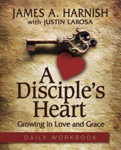 A Disciple's Heart Daily Workbook (eBook, ePUB) - LaRosa, Justin; Harnish, James A.