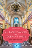 Sultanic Saviors and Tolerant Turks (eBook, ePUB) Sultanic Saviors and Tolerant Turks (eBook, ePUB)