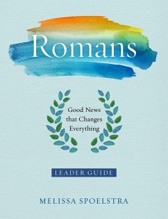 Romans - Women's Bible Study Leader Guide (eBook, ePUB) - Spoelstra, Melissa