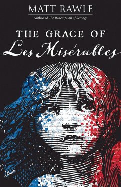 The Grace of Les Miserables (eBook, ePUB) The Grace of Les Miserables (eBook, ePUB)