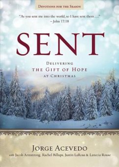 Sent Devotions for the Season (eBook, ePUB) - Acevedo, Jorge; Rouse, Lanecia; Billups, Rachel; Armstrong, Jacob; LaRosa, Justin